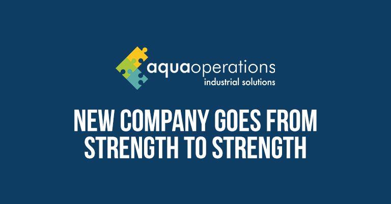 Aqua Operations – New company goes from strength to strength