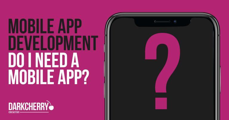 Mobile app development – Do I need a mobile app?