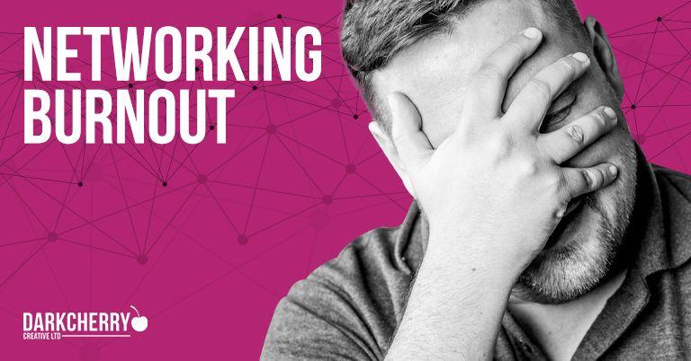 Networking Burnout